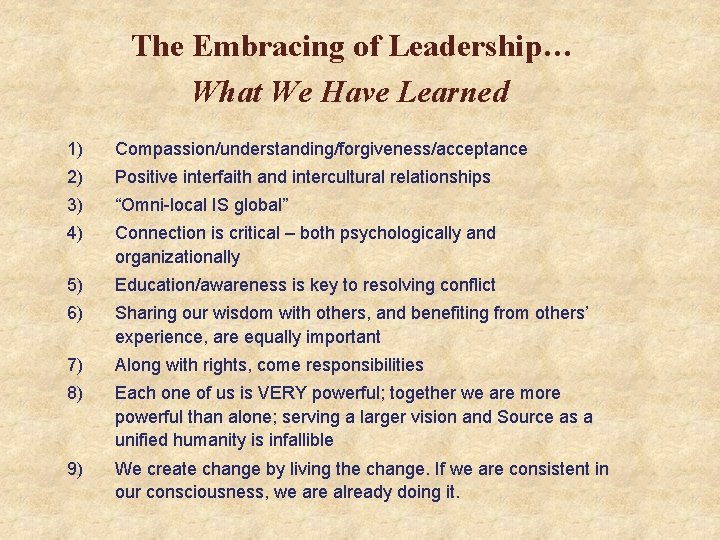 The Embracing of Leadership… What We Have Learned 1) Compassion/understanding/forgiveness/acceptance 2) Positive interfaith and