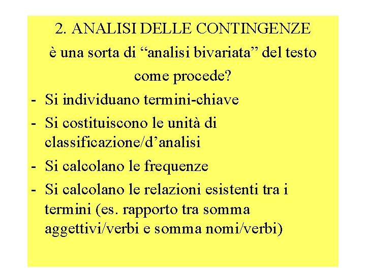 - 2. ANALISI DELLE CONTINGENZE è una sorta di “analisi bivariata” del testo come