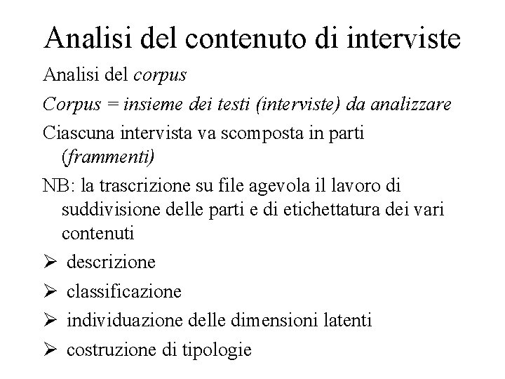 Analisi del contenuto di interviste Analisi del corpus Corpus = insieme dei testi (interviste)