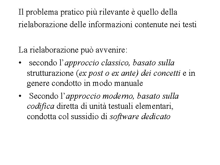 Il problema pratico più rilevante è quello della rielaborazione delle informazioni contenute nei testi