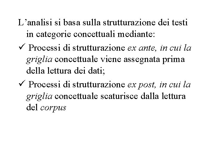 L’analisi si basa sulla strutturazione dei testi in categorie concettuali mediante: ü Processi di