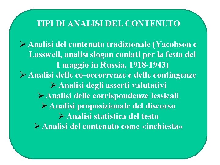 TIPI DI ANALISI DEL CONTENUTO Ø Analisi del contenuto tradizionale (Yacobson e Lasswell, analisi