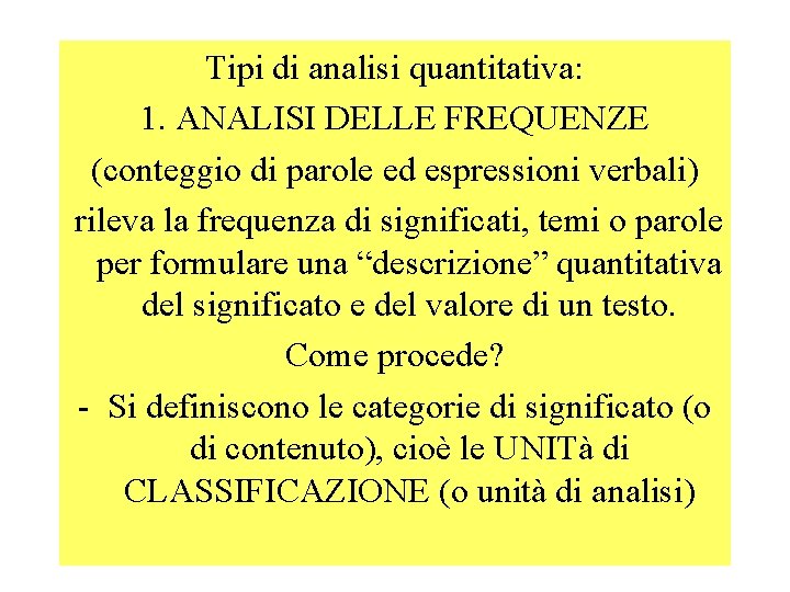 Tipi di analisi quantitativa: 1. ANALISI DELLE FREQUENZE (conteggio di parole ed espressioni verbali)