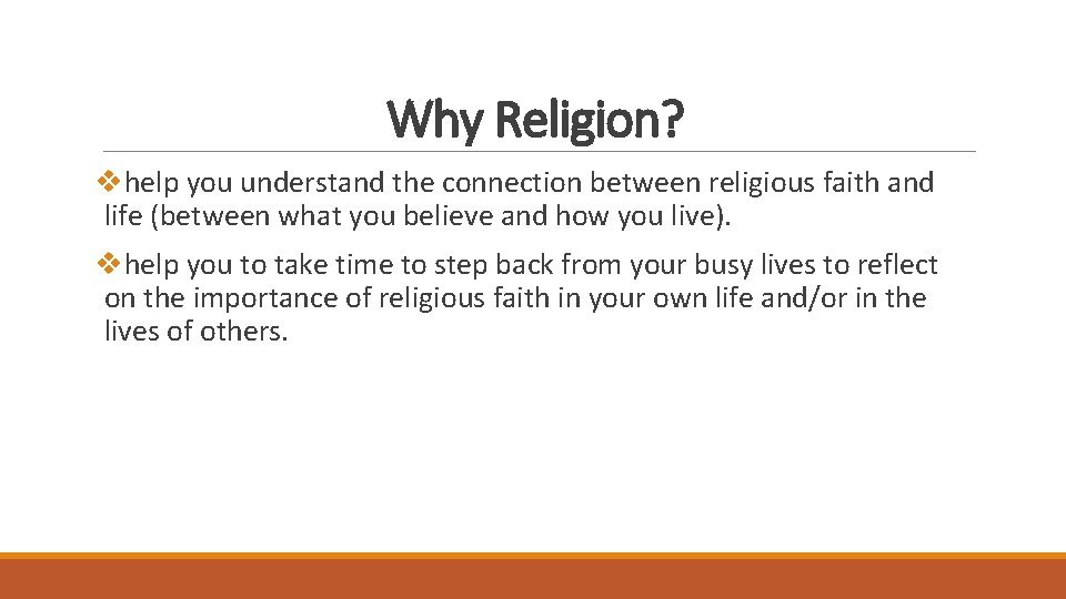 Why Religion? vhelp you understand the connection between religious faith and life (between what Why Religion? vhelp you understand the connection between religious faith and life (between what