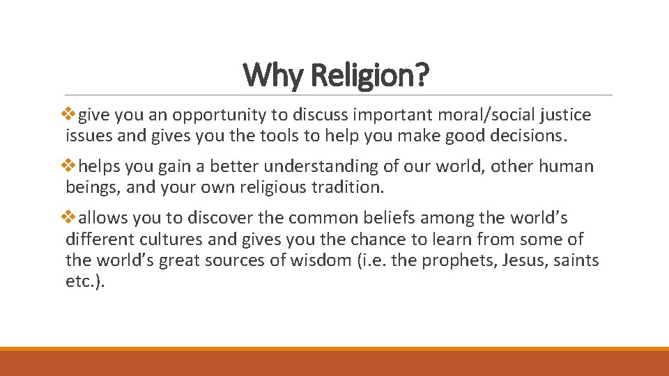 Why Religion? vgive you an opportunity to discuss important moral/social justice issues and gives