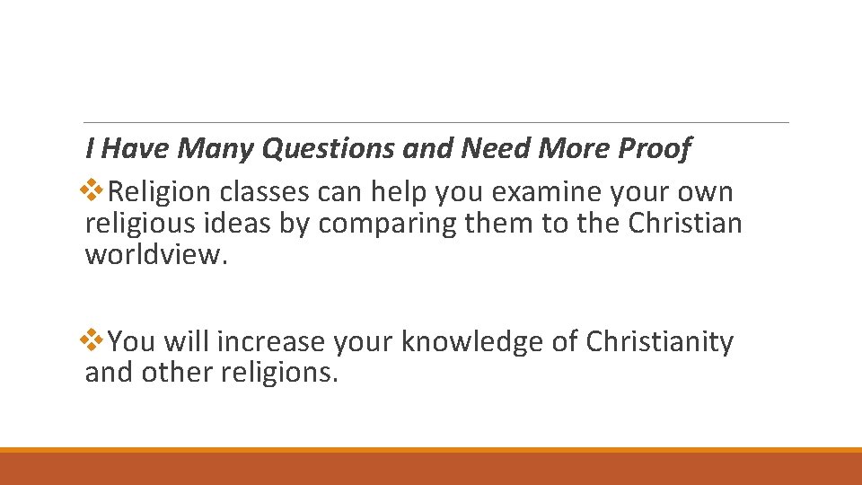 I Have Many Questions and Need More Proof v. Religion classes can help you I Have Many Questions and Need More Proof v. Religion classes can help you