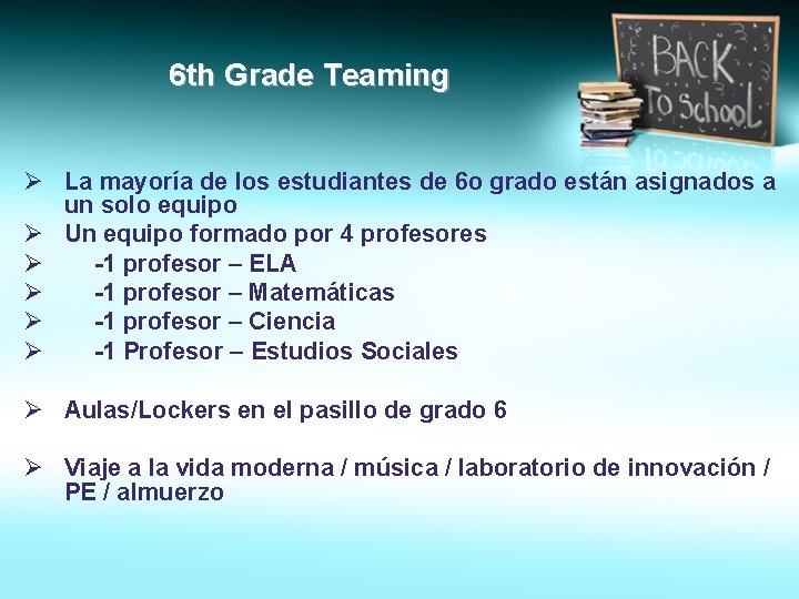 6 th Grade Teaming Ø La mayoría de los estudiantes de 6 o grado