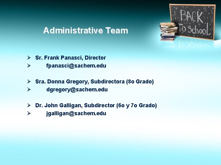 Administrative Team Ø Sr. Frank Panasci, Director Ø fpanasci@sachem. edu Ø Sra. Donna Gregory,