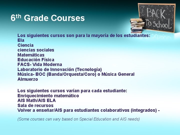 6 th Grade Courses Los siguientes cursos son para la mayoría de los estudiantes: