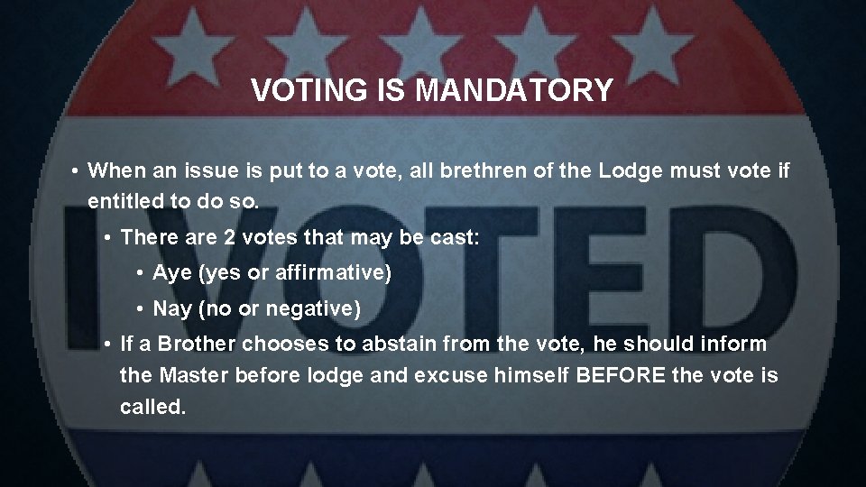 VOTING IS MANDATORY • When an issue is put to a vote, all brethren