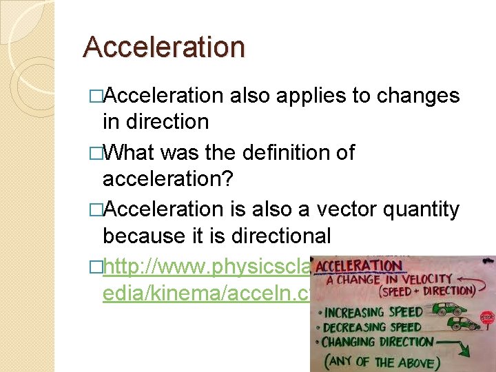 Acceleration �Acceleration also applies to changes in direction �What was the definition of acceleration?