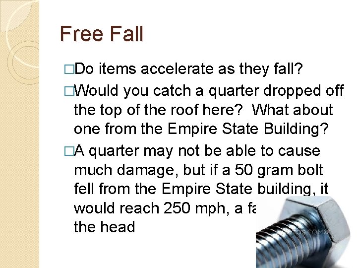 Free Fall �Do items accelerate as they fall? �Would you catch a quarter dropped