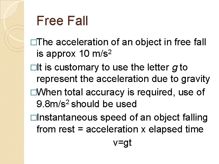 Free Fall �The acceleration of an object in free fall is approx 10 m/s