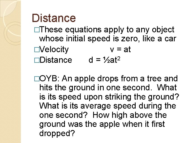 Distance �These equations apply to any object whose initial speed is zero, like a