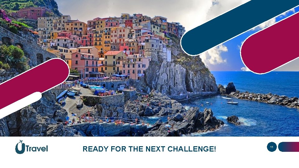 READY FOR THE NEXT CHALLENGE! 11 