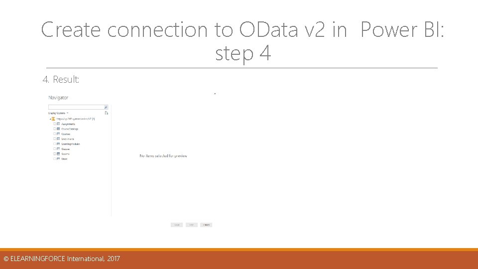 Create connection to OData v 2 in Power BI: step 4 4. Result: © Create connection to OData v 2 in Power BI: step 4 4. Result: ©