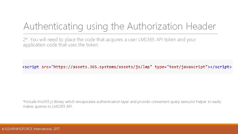 Authenticating using the Authorization Header 2*. You will need to place the code that Authenticating using the Authorization Header 2*. You will need to place the code that