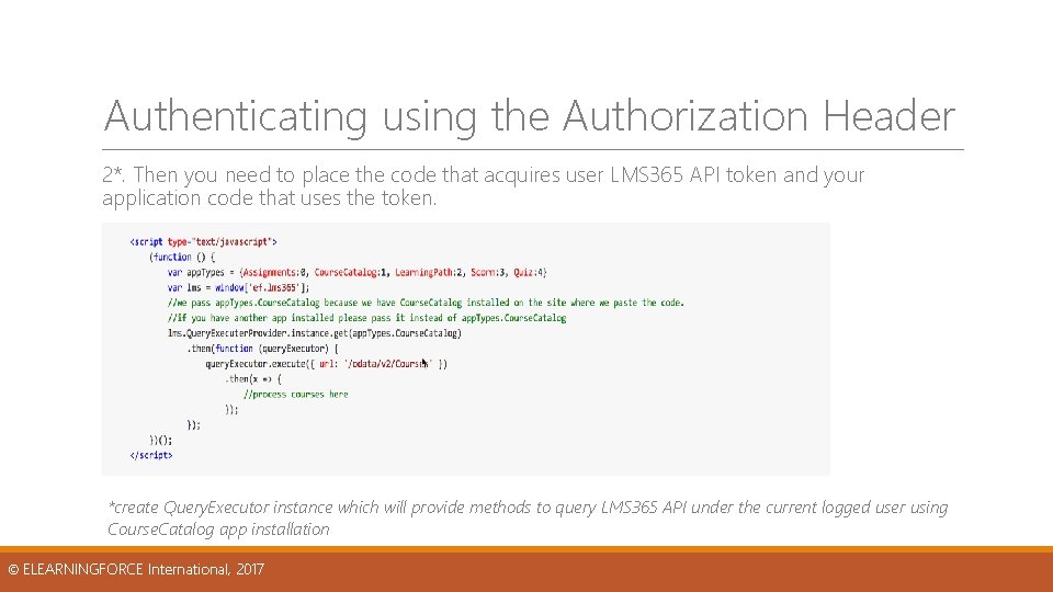 Authenticating using the Authorization Header 2*. Then you need to place the code that Authenticating using the Authorization Header 2*. Then you need to place the code that