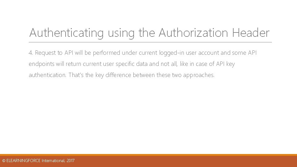 Authenticating using the Authorization Header 4. Request to API will be performed under current Authenticating using the Authorization Header 4. Request to API will be performed under current