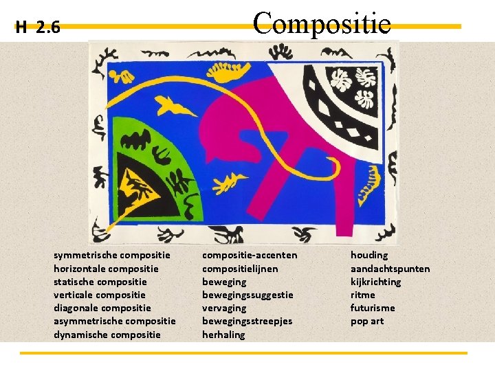 H 2. 6 symmetrische compositie horizontale compositie statische compositie verticale compositie diagonale compositie asymmetrische