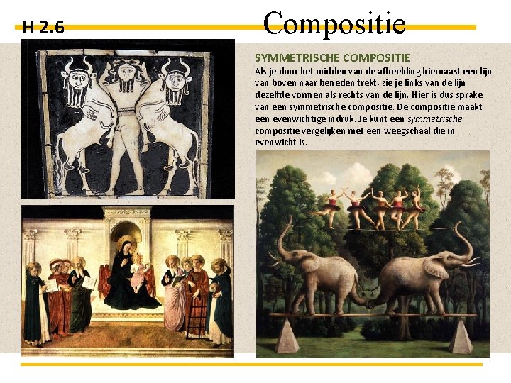 H 2. 6 Compositie SYMMETRISCHE COMPOSITIE Als je door het midden van de afbeelding