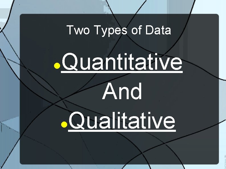 Two Types of Data Quantitative And Qualitative 