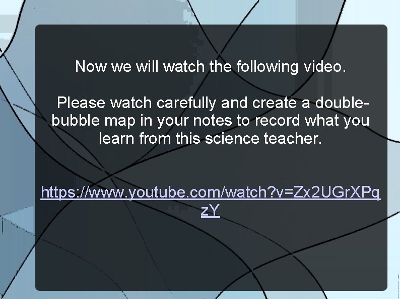 Now we will watch the following video. Please watch carefully and create a doublebubble