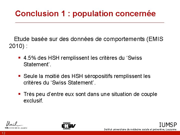 Conclusion 1 : population concernée __________________________________ Etude basée sur des données de comportements (EMIS