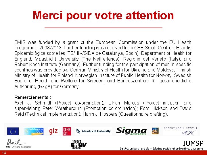 Merci pour votre attention _____________________ EMIS was funded by a grant of the European