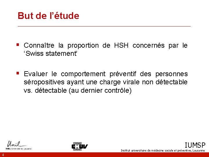 But de l’étude __________________________________ § Connaître la proportion de HSH concernés par le ‘Swiss