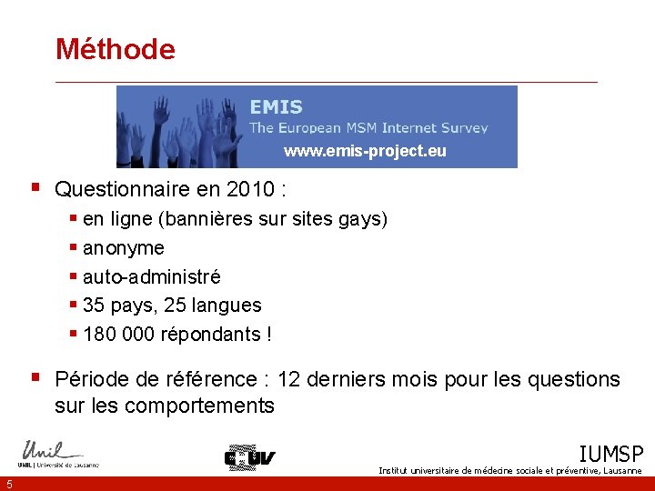 Méthode __________________________________ www. emis-project. eu § Questionnaire en 2010 : § en ligne (bannières