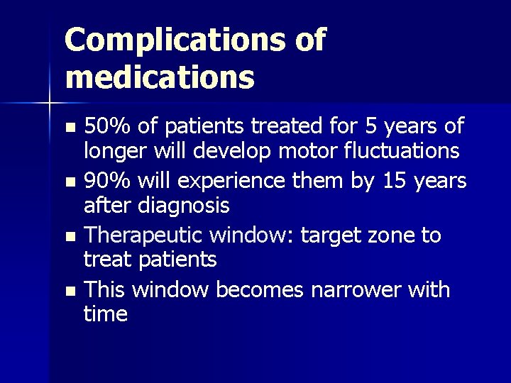 Complications of medications 50% of patients treated for 5 years of longer will develop