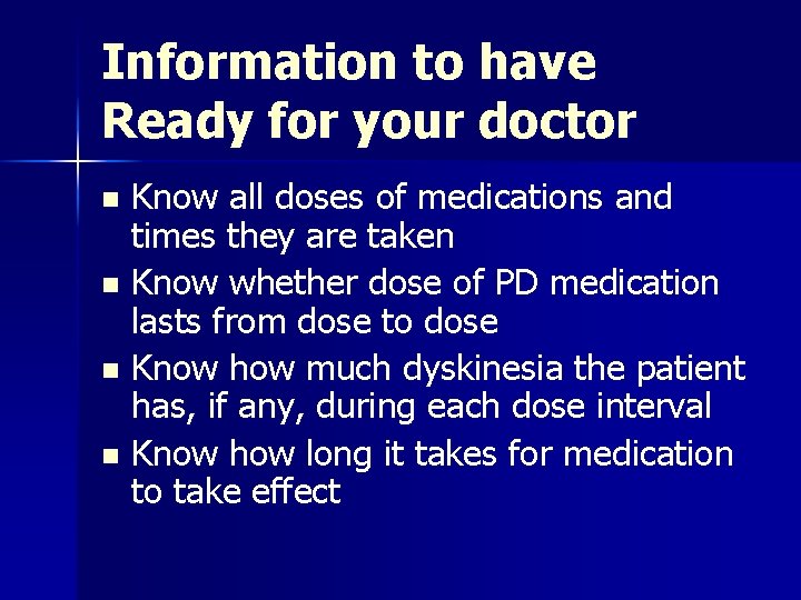 Information to have Ready for your doctor Know all doses of medications and times