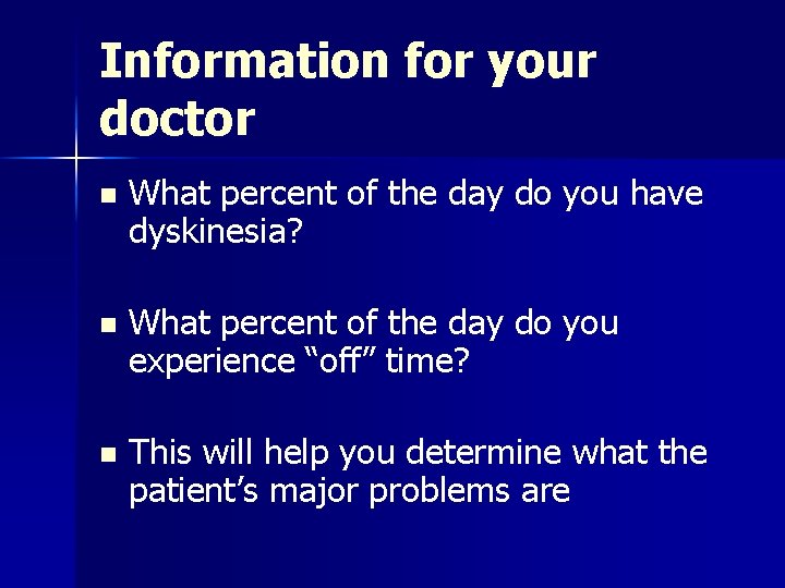 Information for your doctor n What percent of the day do you have dyskinesia?