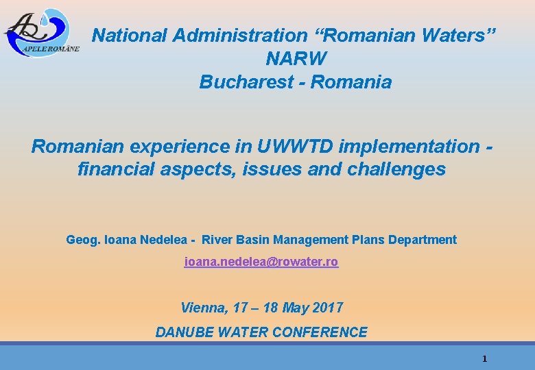 National Administration “Romanian Waters” NARW Bucharest - Romanian experience in UWWTD implementation financial aspects,