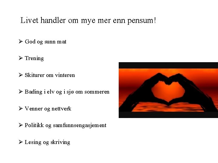 Livet handler om mye mer enn pensum! Ø God og sunn mat Ø Trening