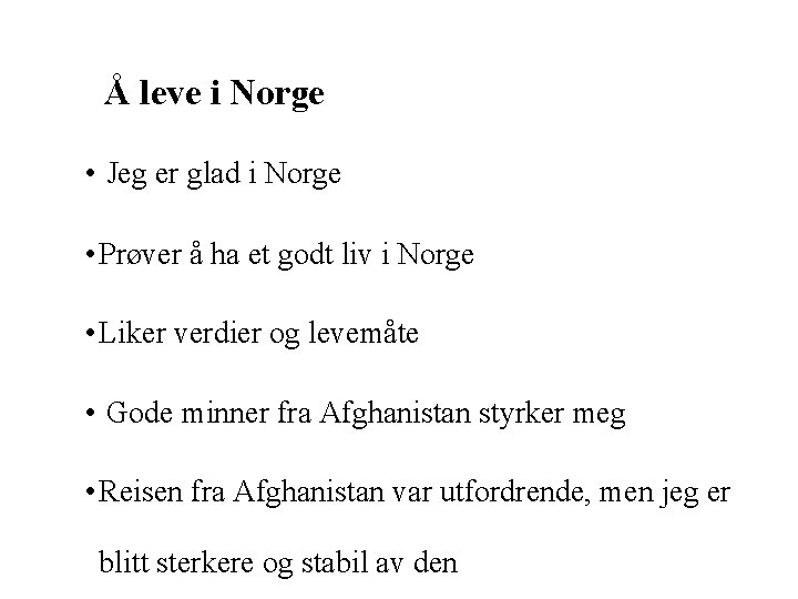 Å leve i Norge • Jeg er glad i Norge • Prøver å ha