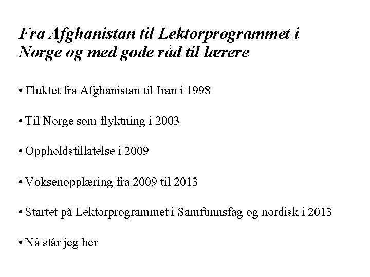 Fra Afghanistan til Lektorprogrammet i Norge og med gode råd til lærere • Fluktet