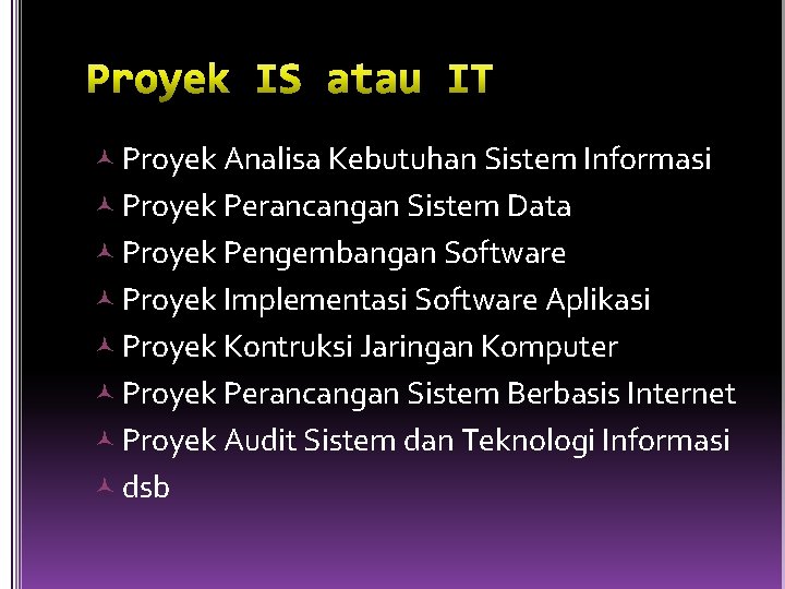  Proyek Analisa Kebutuhan Sistem Informasi Proyek Perancangan Sistem Data Proyek Pengembangan Software Proyek