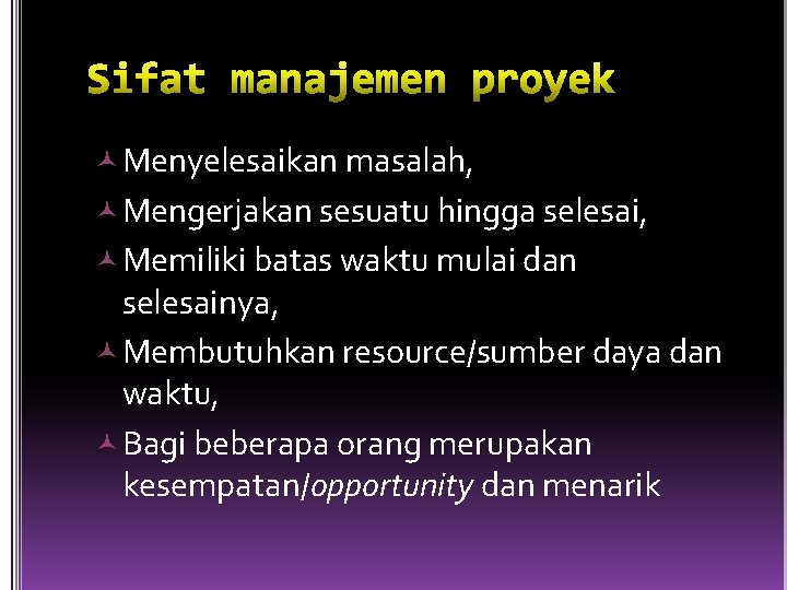  Menyelesaikan masalah, Mengerjakan sesuatu hingga selesai, Memiliki batas waktu mulai dan selesainya, Membutuhkan