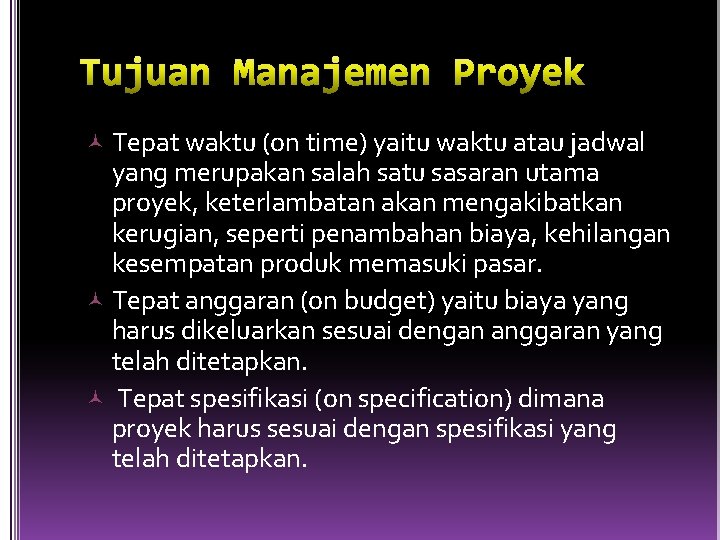  Tepat waktu (on time) yaitu waktu atau jadwal yang merupakan salah satu sasaran