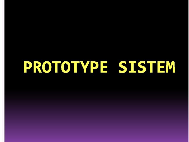 PROTOTYPE SISTEM 