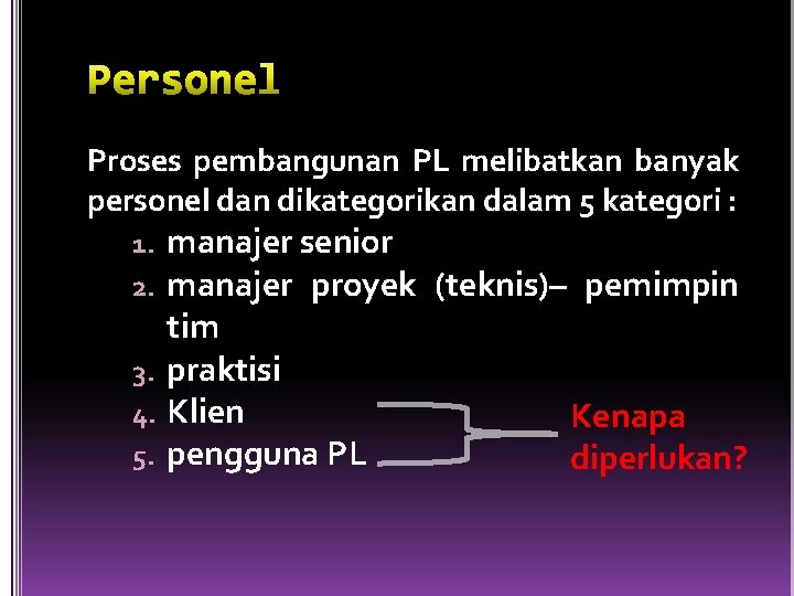 Proses pembangunan PL melibatkan banyak personel dan dikategorikan dalam 5 kategori : manajer senior