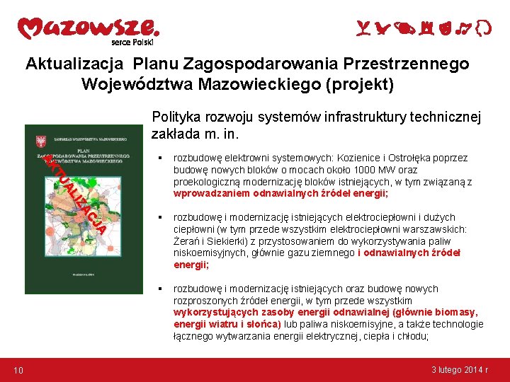 Aktualizacja Planu Zagospodarowania Przestrzennego Województwa Mazowieckiego (projekt) Polityka rozwoju systemów infrastruktury technicznej zakłada m.