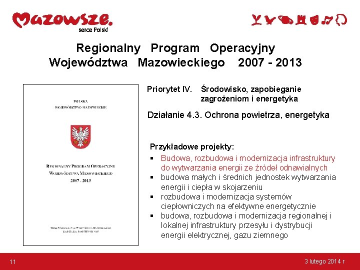 Regionalny Program Operacyjny Województwa Mazowieckiego 2007 - 2013 Priorytet IV. Środowisko, zapobieganie zagrożeniom i