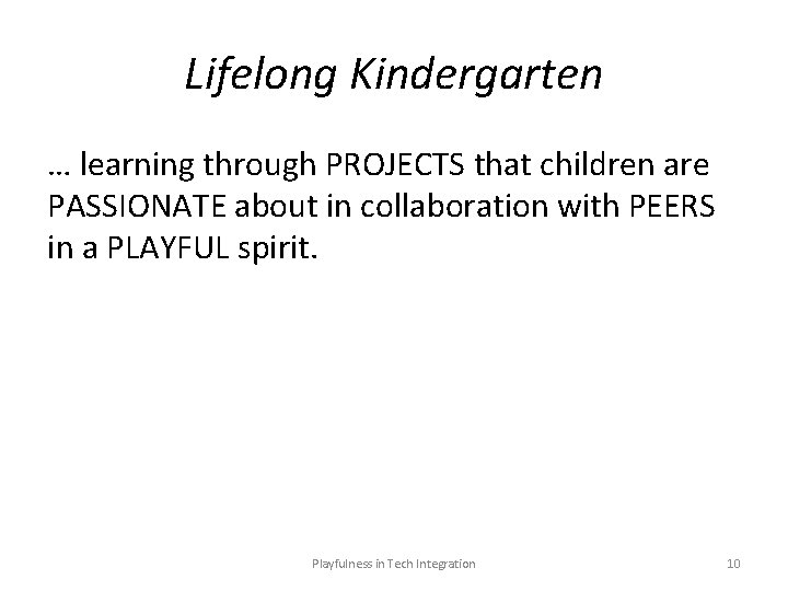 Lifelong Kindergarten … learning through PROJECTS that children are PASSIONATE about in collaboration with