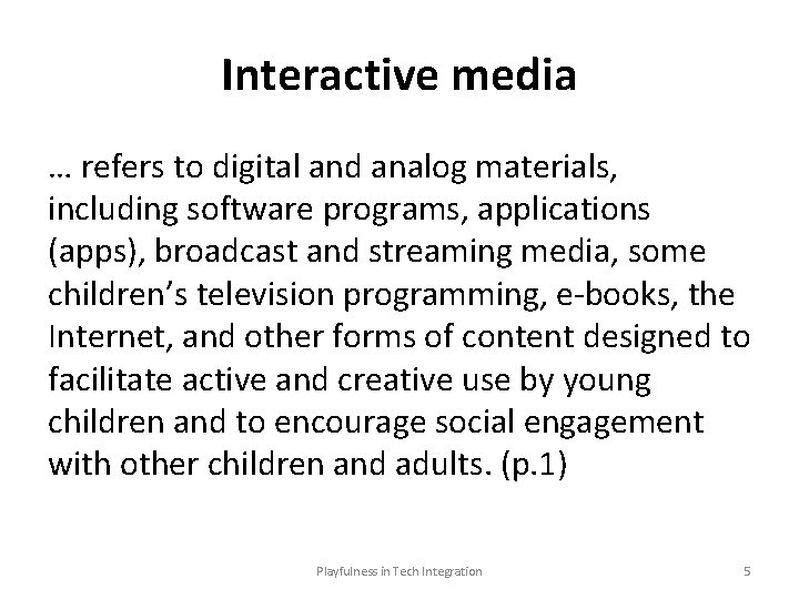 Interactive media … refers to digital and analog materials, including software programs, applications (apps),