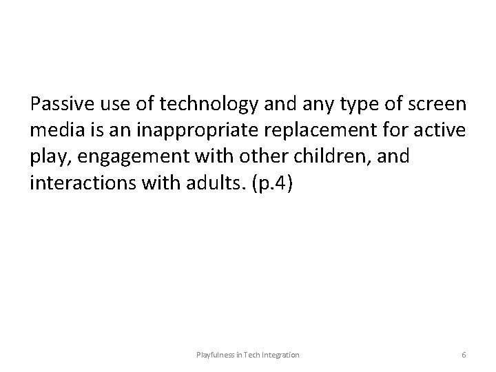 Passive use of technology and any type of screen media is an inappropriate replacement