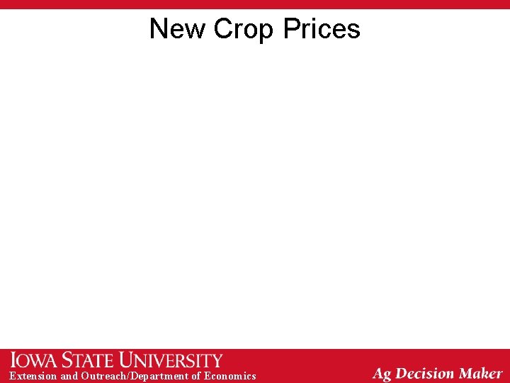 New Crop Prices Extension and Outreach/Department of Economics 