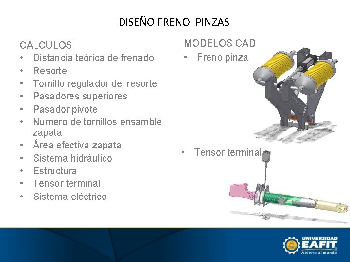 DISEÑO FRENO PINZAS CALCULOS • Distancia teórica de frenado • Resorte • Tornillo regulador